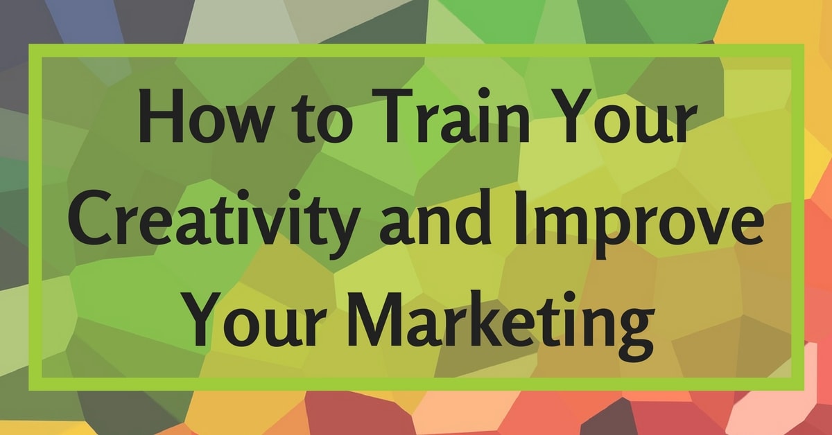 How-to-Train-Your-Creativity-and-Improve-Your-Marketing.jpg